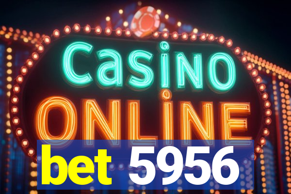 bet 5956